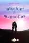 [Magnolia Branch 02] • Mischief & Magnolias (Magnolia Branch Book 2)